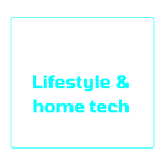 Lifestyle & home tech